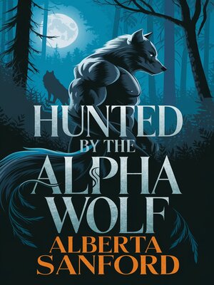 cover image of Hunted by the Alpha Wolf